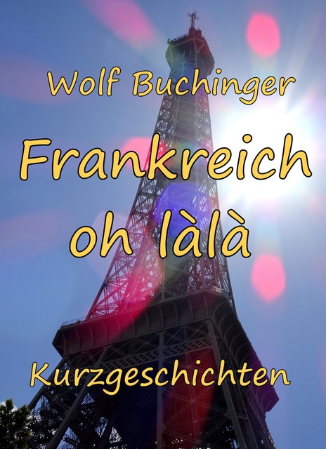 Frankreich oh làlà, Wolf Buchinger