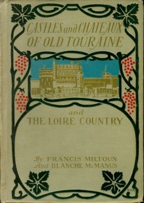 Castles and Chateaux of Old Touraine and the Loire Country, Milburg Mansfield