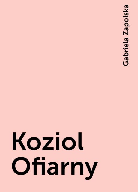 Koziol Ofiarny, Gabriela Zapolska