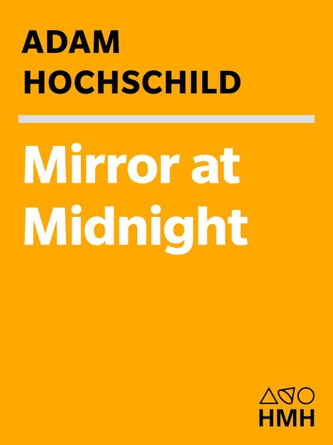 The Mirror at Midnight, Adam Hochschild