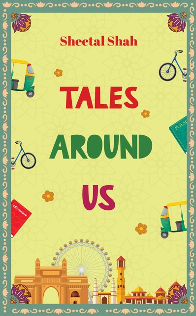 Tales Around Us, Sheetal Shah