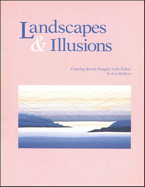 Landscapes & Illusions, Joen Wolfrom