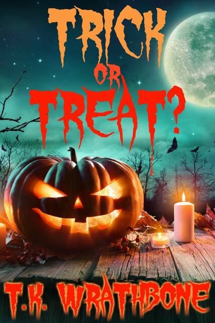 Trick Or Treat, T.K. Wrathbone