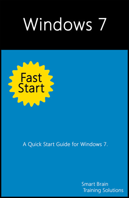 Windows 7 Fast Start, Smart Brain Training Solutions