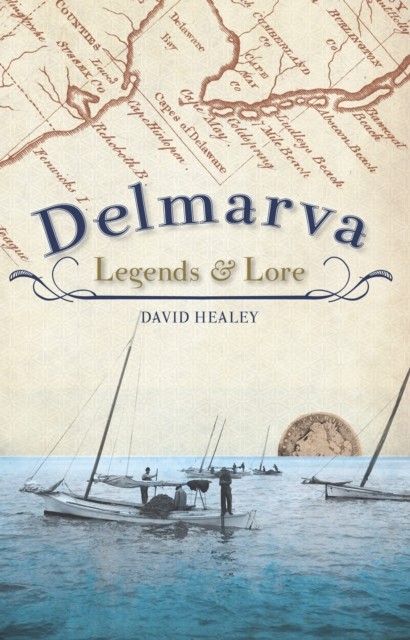 Delmarva Legends & Lore, David Healey
