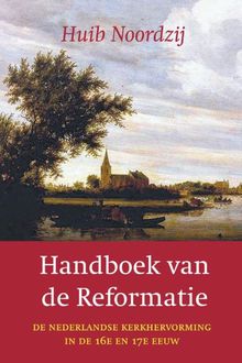 Handboek van de Reformatie, Huib Noordzij