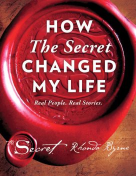 How the Secret Changed My Life, Rhonda Byrne