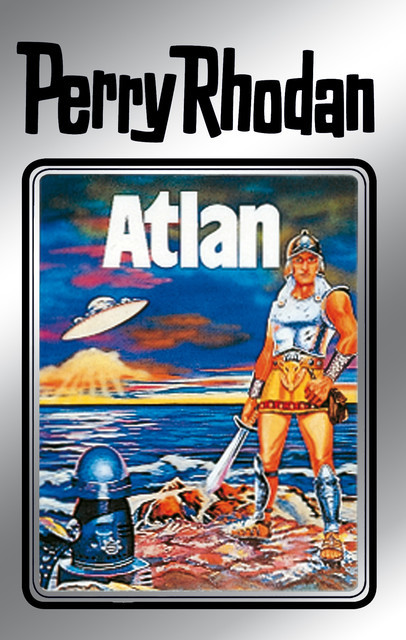 Perry Rhodan 7: Atlan (Silberband), Clark Darlton, K.H. Scheer, Kurt Brand