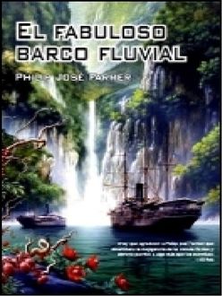 El Fabuloso Barco Fluvial, Philip José Farmer