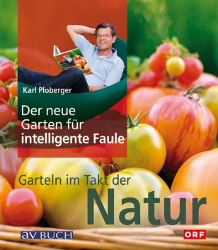 Der neue Garten für intelligente Faule, Karl Ploberger