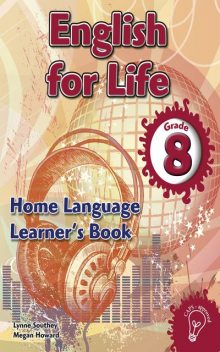 English for Life Grade 8 Learner’s Book for Home Language, Lynne Southey, Megan Howard