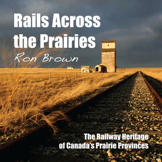 Rails Across the Prairies, Ron Brown