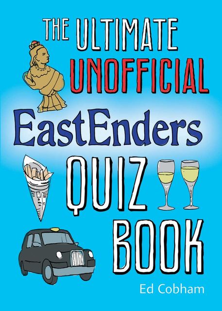 The Ultimate Unofficial Eastenders Quiz Book, Ed Cobham