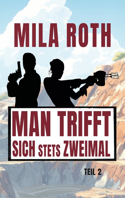 Man trifft sich stets zweimal (Teil 2), Mila Roth