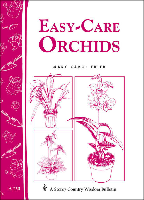 Easy-Care Orchids, Mary Carol Frier