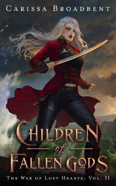 Children of Fallen Gods (The War of Lost Hearts Book 2), Carissa Broadbent