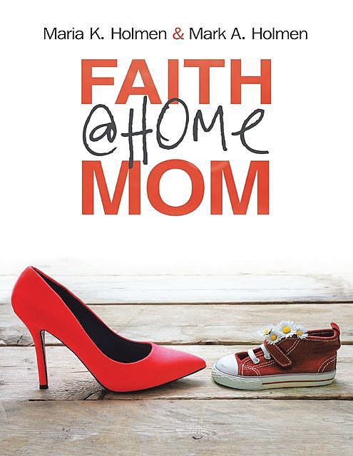 Faith @Home Mom, Mark Holmen