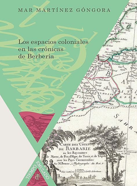 Los espacios coloniales en las crónicas de Berbería, Mar Martínez Góngora