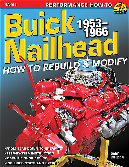 Buick Nailhead: How to Rebuild & Modify 1953–1966, Gary Weldon