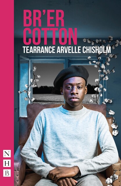 Br'er Cotton (NHB Modern Plays), Tearrance Arvelle Chisholm