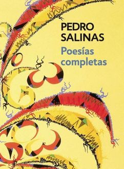 Poesías Completas, Pedro Salinas