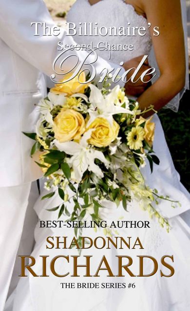 The Billionaire's Second-Chance Bride (The Bride Series), Shadonna Richards