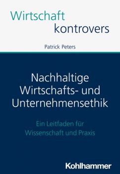 Nachhaltige Wirtschafts- und Unternehmensethik, Patrick Peters