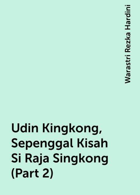 Udin Kingkong, Sepenggal Kisah Si Raja Singkong (Part 2), Warastri Rezka Hardini