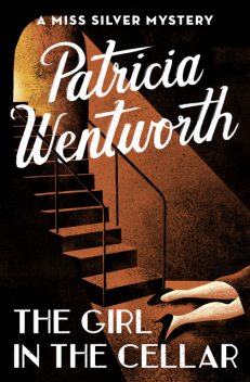 The Girl in the Cellar, Patricia Wentworth