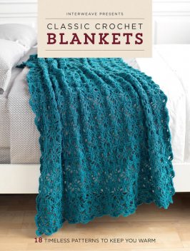 Interweave Presents Classic Crochet Blankets, Interweave Editors