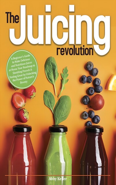 The Juicing Revolution, Abby Keller