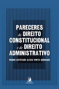 Pareceres de Direito Constitucional e de Direito Administrativo, Pedro Estevam Alves Pinto Serrano