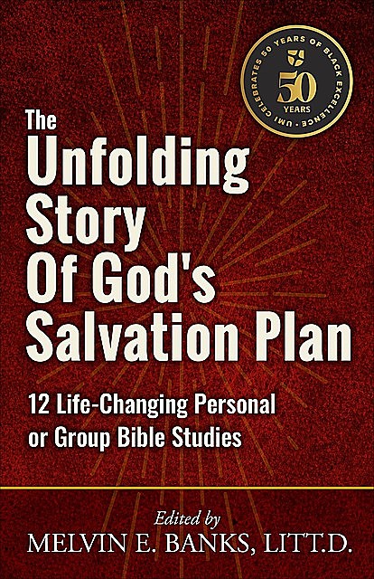 The Unfolding Story of God's Salvation Plan, LITT.D., Melvin E. Banks