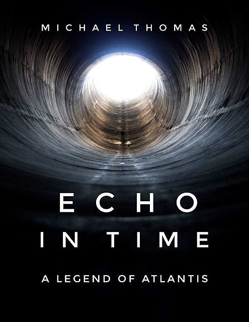 Echo In Time: A Legend of Atlantis, Michael Thomas