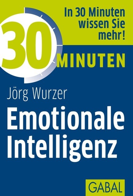 30 Minuten Emotionale Intelligenz, Jörg Wurzer