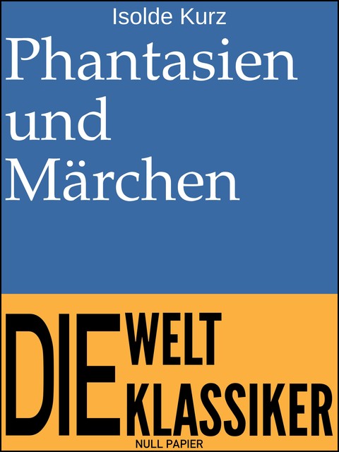 Phantasien und Märchen, Isolde Kurz