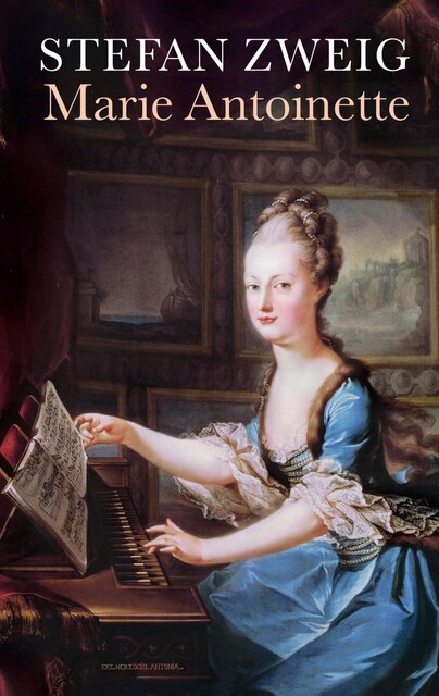 Marie Antoinette, Stefan Zweig