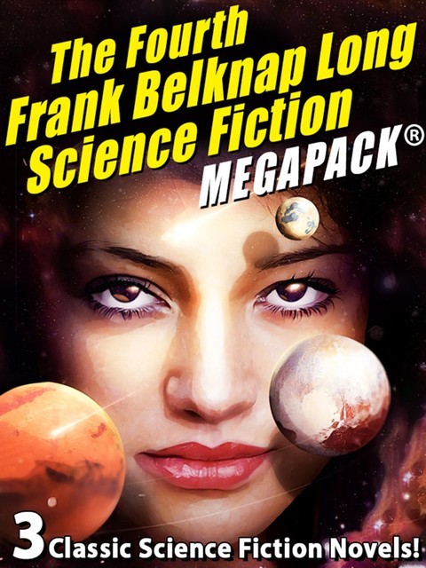 The Fourth Frank Belknap Long Science Fiction MEGAPACK, Frank Belknap Long