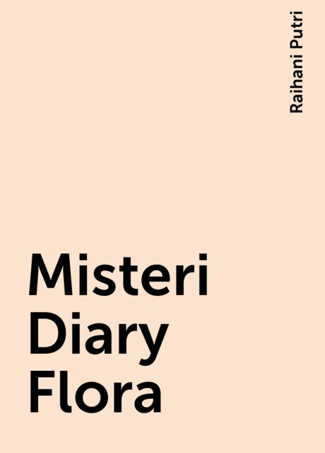 Misteri Diary Flora, Raihani Putri