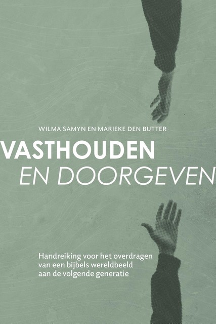 Vasthouden en doorgeven, Marieke den Butter, Wilma Samyn