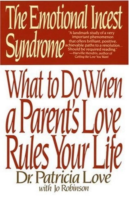 Emotional Incest Syndrome: What to do When a Parent's Love Rules Your Life, The, Jo, Robinson, Patricia Love