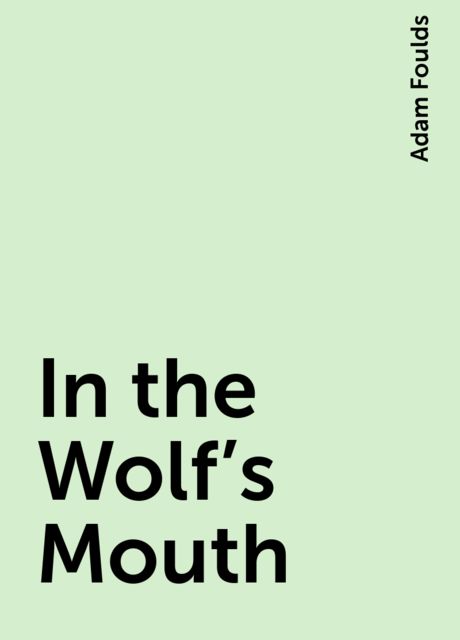 In the Wolf's Mouth, Adam Foulds