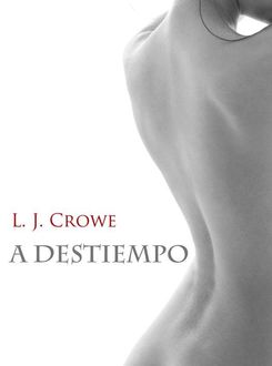 A Destiempo, L J. Crowe