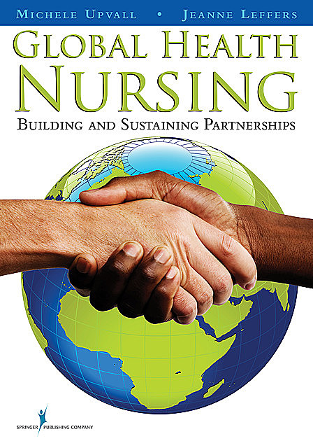 Global Health Nursing, RN, Jeanne Leffers, CRNP, Michele J. Upvall