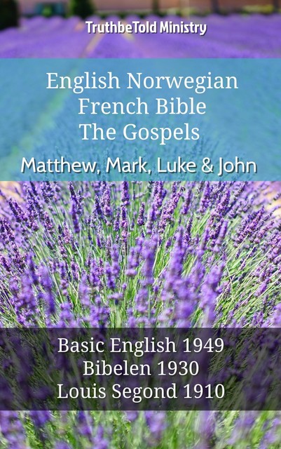 English Norwegian French Bible – The Gospels – Matthew, Mark, Luke & John, Truthbetold Ministry