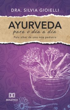 Ayurveda para o dia a dia, Dra. Silvia Gioielli