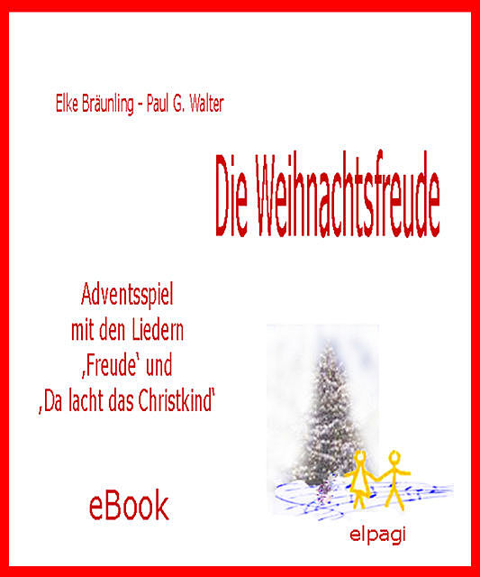 Die Weihnachtsfreude – Adventsspiel, Elke Bräunling, Paul G. Walter