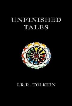Unfinished Tales, John R.R.Tolkien