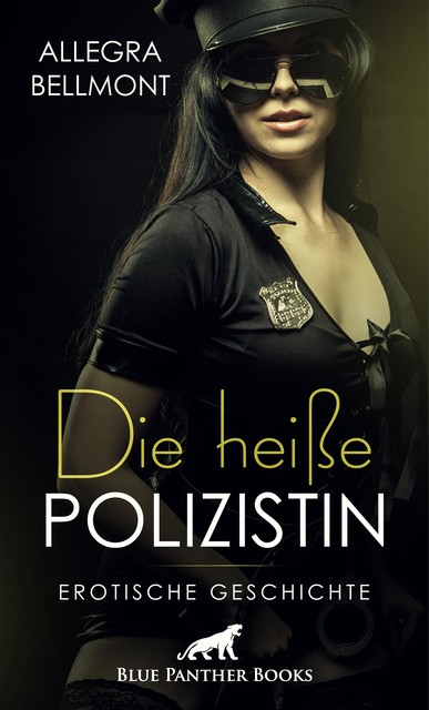 Die heiße Polizistin | Erotische Geschichte, Allegra Bellmont