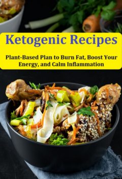 Ketogenic Recipes: Plant-based Plan To Burn Fat, Boost Your Energy, And Calm Inflammation, Jideon Francisco Marques